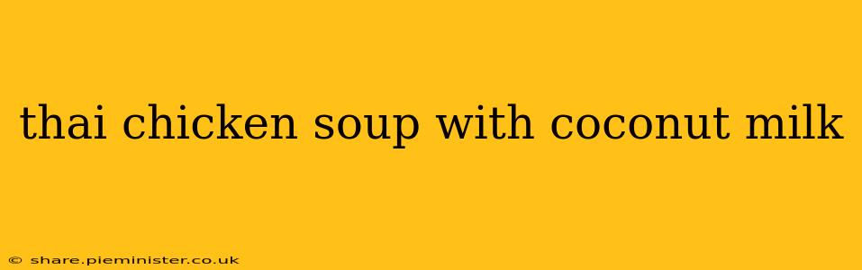 thai chicken soup with coconut milk