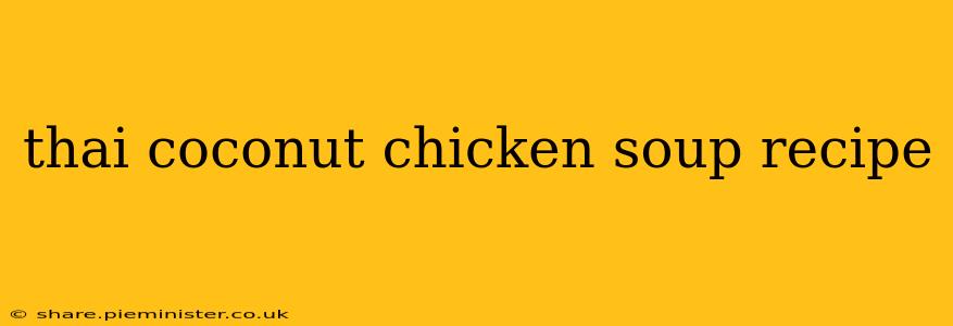 thai coconut chicken soup recipe