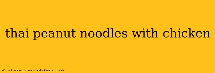 thai peanut noodles with chicken