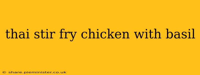 thai stir fry chicken with basil