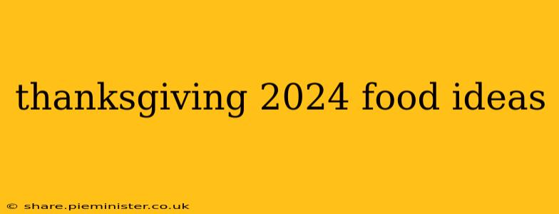 thanksgiving 2024 food ideas