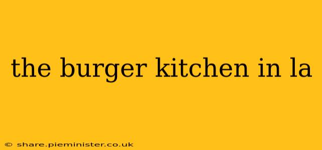 the burger kitchen in la