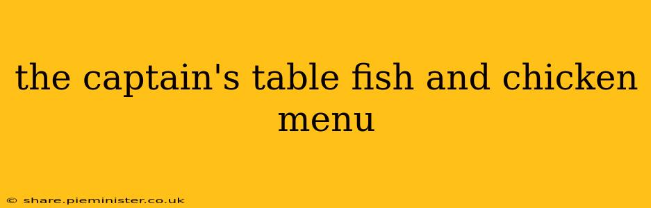 the captain's table fish and chicken menu