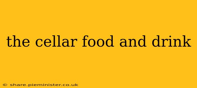 the cellar food and drink