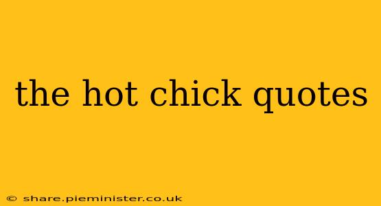 the hot chick quotes