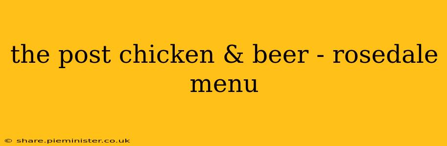the post chicken & beer - rosedale menu