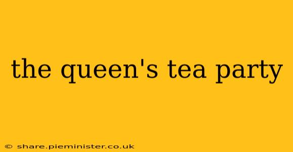 the queen's tea party