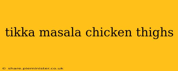 tikka masala chicken thighs