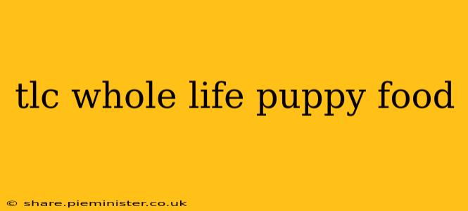 tlc whole life puppy food