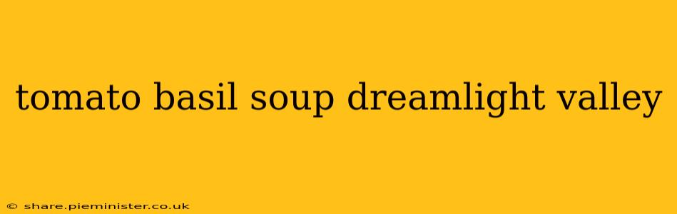 tomato basil soup dreamlight valley