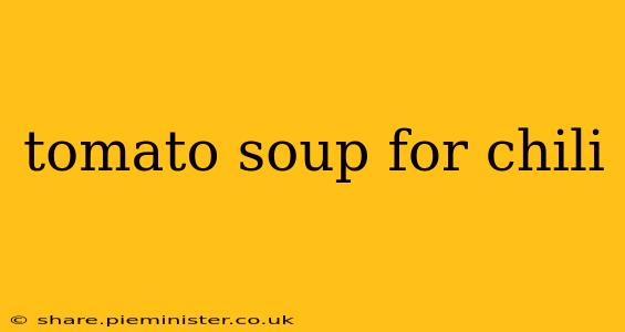 tomato soup for chili