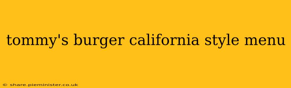 tommy's burger california style menu