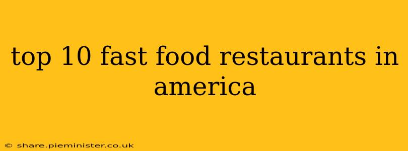 top 10 fast food restaurants in america