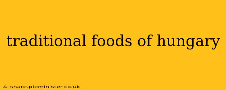 traditional foods of hungary