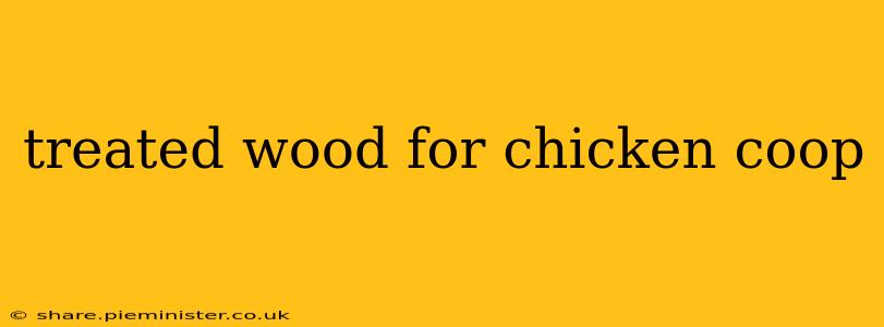 treated wood for chicken coop