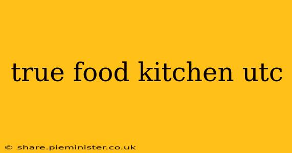 true food kitchen utc