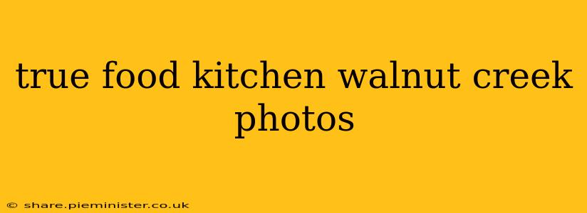 true food kitchen walnut creek photos