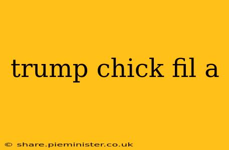 trump chick fil a