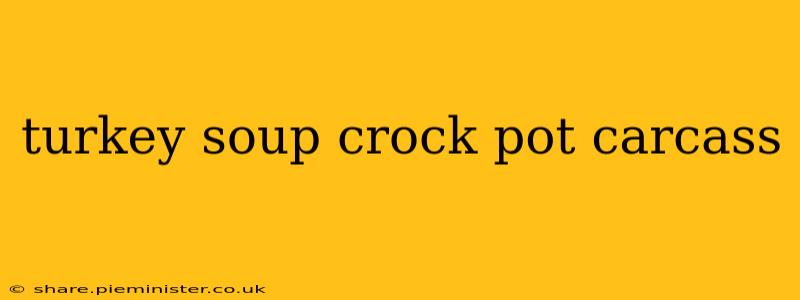 turkey soup crock pot carcass
