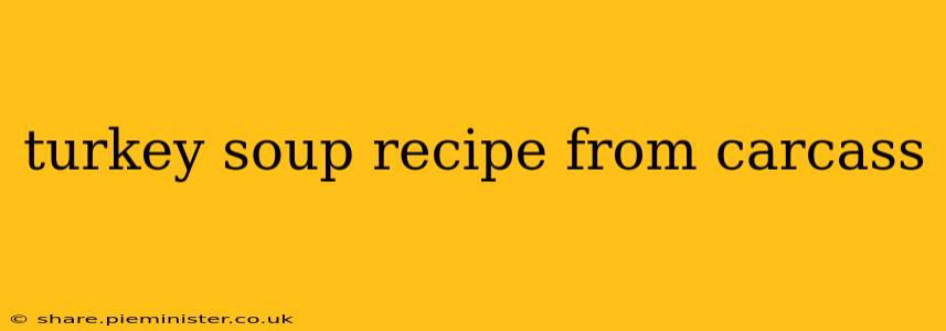 turkey soup recipe from carcass