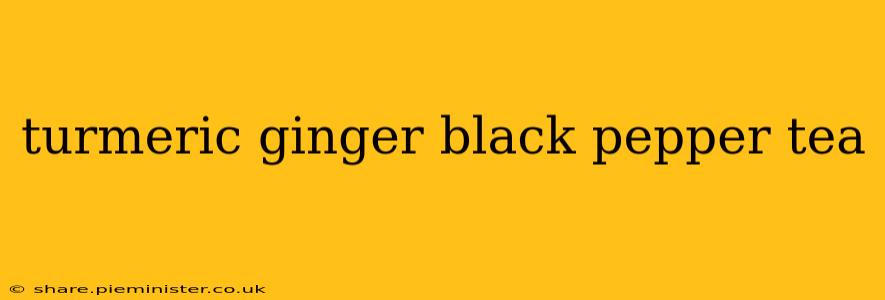 turmeric ginger black pepper tea