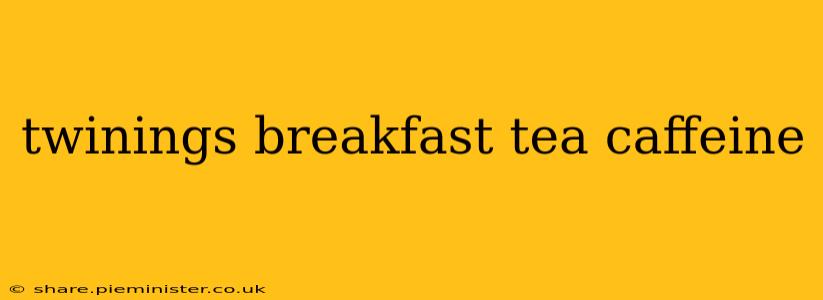 twinings breakfast tea caffeine
