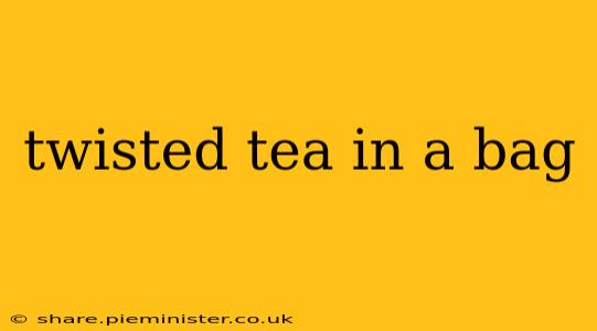 twisted tea in a bag