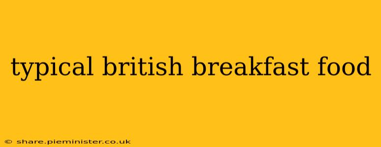 typical british breakfast food