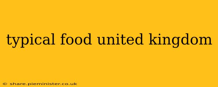 typical food united kingdom