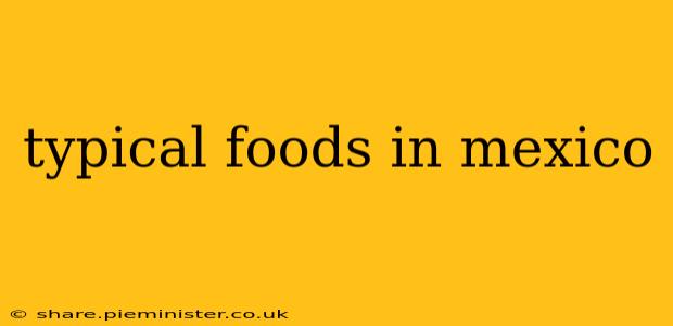 typical foods in mexico