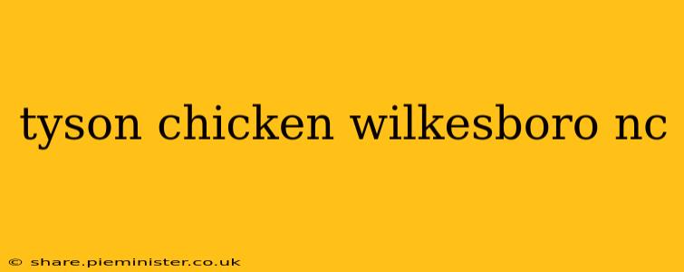 tyson chicken wilkesboro nc