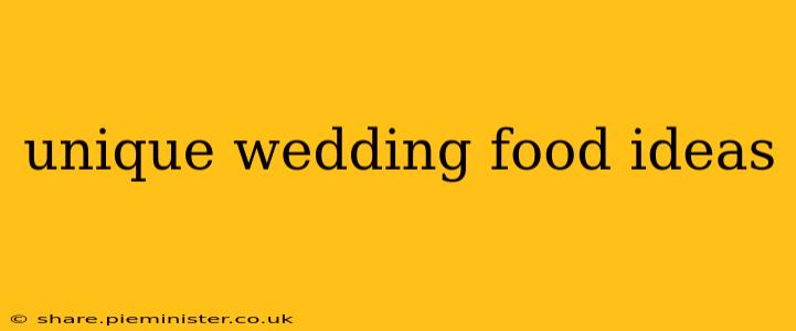 unique wedding food ideas