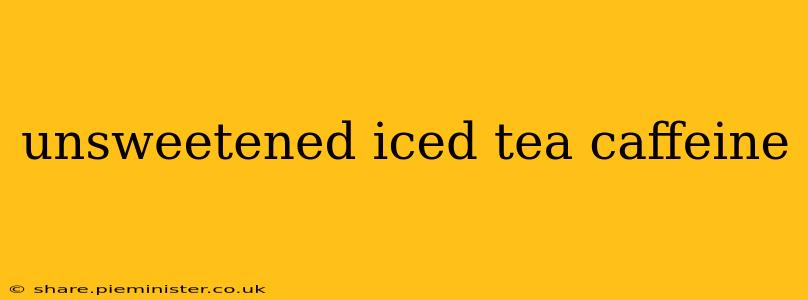 unsweetened iced tea caffeine