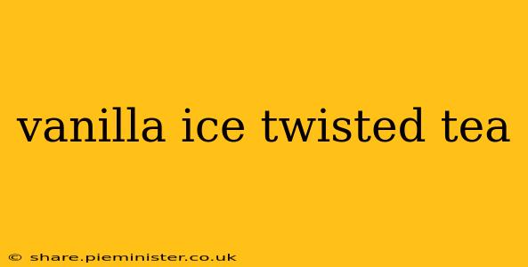 vanilla ice twisted tea