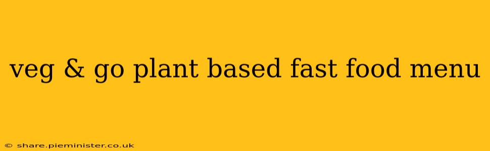 veg & go plant based fast food menu
