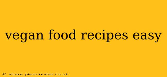 vegan food recipes easy
