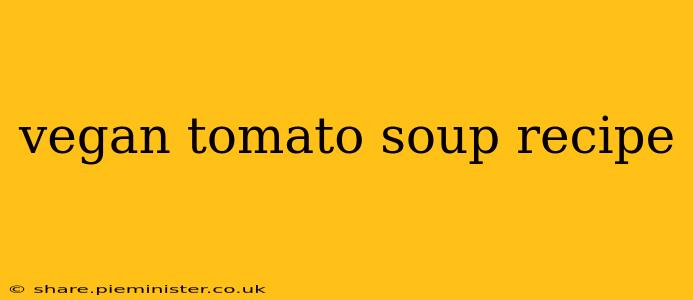 vegan tomato soup recipe