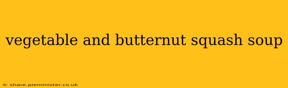 vegetable and butternut squash soup
