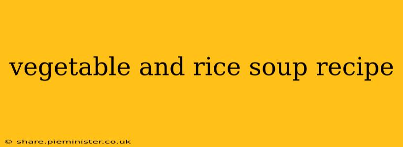 vegetable and rice soup recipe