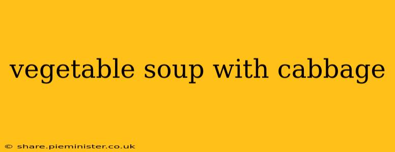 vegetable soup with cabbage