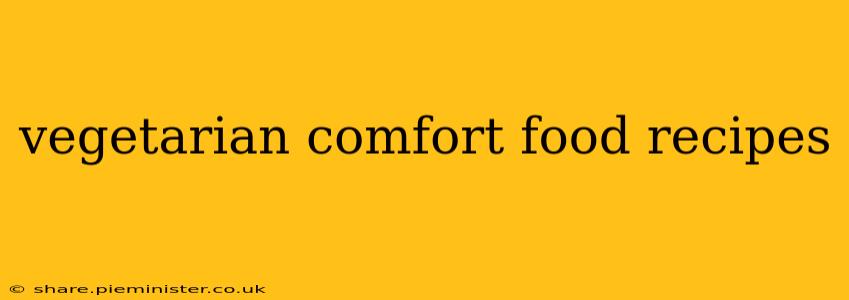 vegetarian comfort food recipes