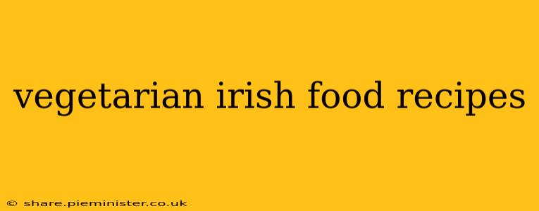 vegetarian irish food recipes