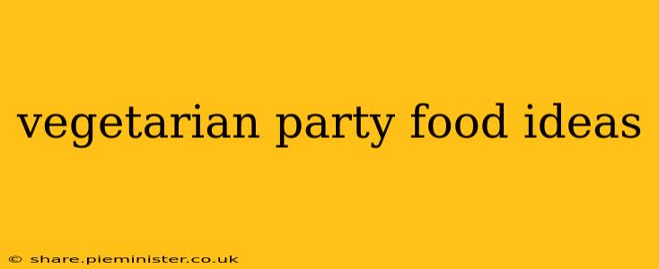 vegetarian party food ideas