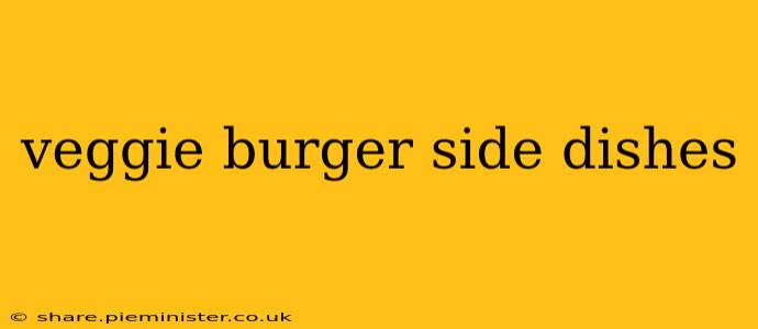 veggie burger side dishes