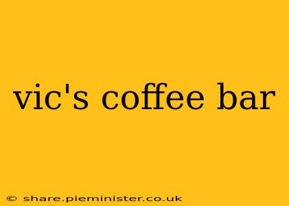 vic's coffee bar