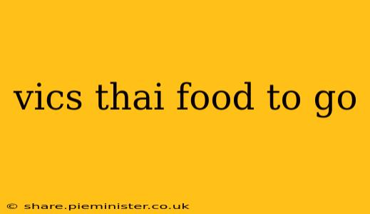 vics thai food to go