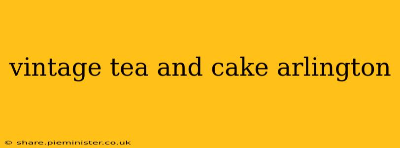 vintage tea and cake arlington