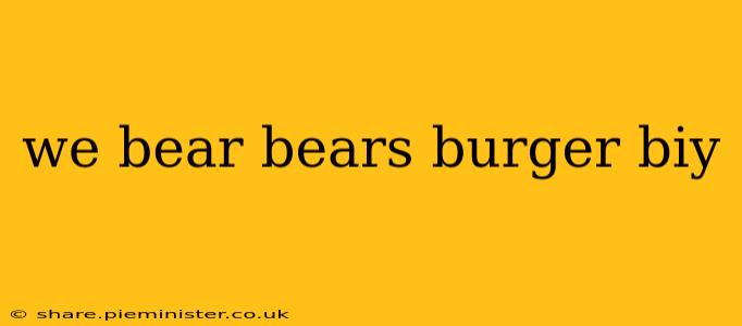 we bear bears burger biy