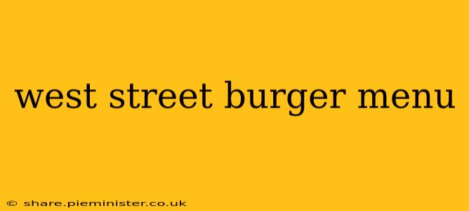 west street burger menu