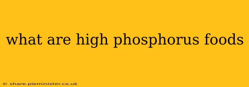what are high phosphorus foods